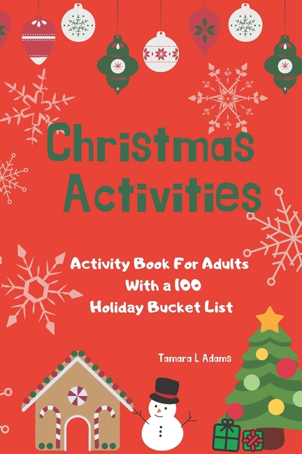Christmas Activities : Activity Book For Adults With a 100 Holiday Bucket  List (Paperback) 